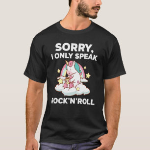 sorry, I only speak rock'n'roll rock-n-roll rock a T-Shirt