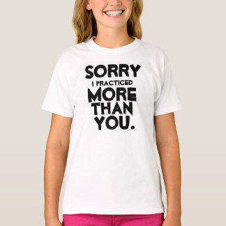 Sorry I practice T-Shirt