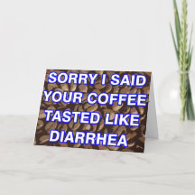Sorry I Said Your Coffee Tasted Like Diarrhea Card