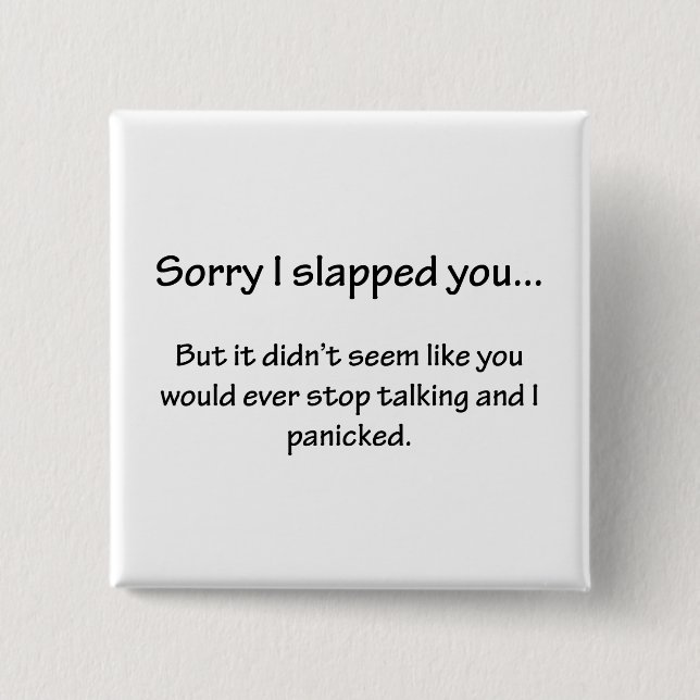 Sorry I Slapped You... 2 Inch Square Button (Front)