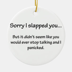 Sorry I Slapped You... Ceramic Ornament