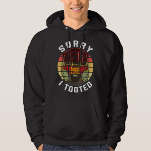 Sorry I Tooted Funny Train Lovers Boys Railroad Tr Hoodie