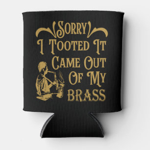 Sorry I Tooted It Came Out Of My Brass, Saxophone Can Cooler