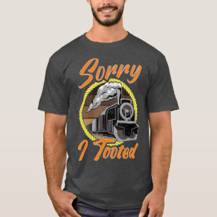 Sorry I Tooted  Train EngineerTrain Lover Gift T-Shirt