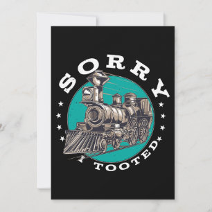 Sorry I Tooted Train Funny Pun Locomotive Train Tr Invitation