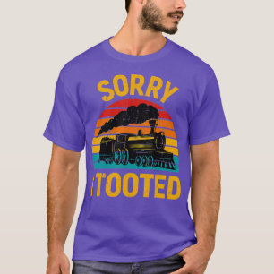 Sorry I Tooted Train Lovers Funny Locomotive T-Shirt