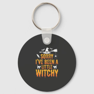 Sorry I’ve Been A Little Witchy Halloween Keychain