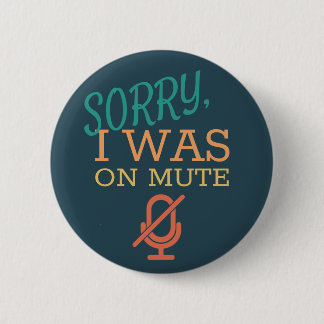 Sorry, I was on mute 2 Inch Round Button