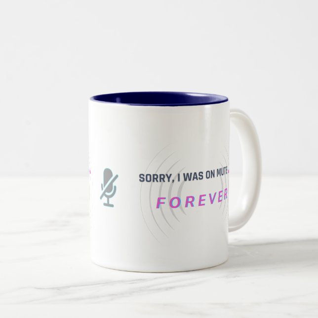 Sorry, I was on mute… FOREVER Two-Tone Coffee Mug (Front Right)