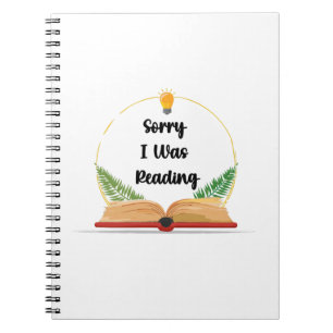Sorry I Was Reading Notebook