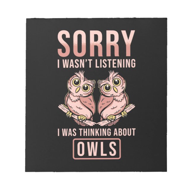 Sorry I Was Thinking About Owls Notepad (Front)