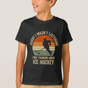 Sorry I Wasn#39;t Listening I Was Thinking About I T-Shirt