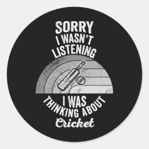 Sorry I Wasn't Listening Cricket  Classic Round Sticker