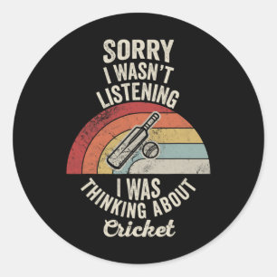 Sorry I Wasn't Listening Cricket Thinking 1  Classic Round Sticker