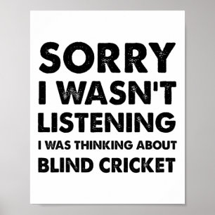 Sorry I Wasn't Listening Funny Blind Cricket  Poster