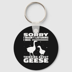 Sorry I Wasn't Listening Geese Goose Hunting For W Keychain