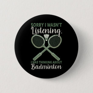Sorry I Wasnt Listening I Was Thinking About Badmi 2 Inch Round Button