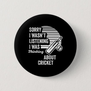 Sorry I Wasn't Listening I Was Thinking About Cric 2 Inch Round Button