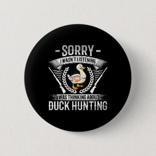 Sorry I Wasn't Listening I Was Thinking About Duck 2 Inch Round Button