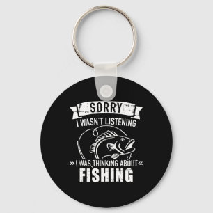 Sorry I Wasn't Listening I Was Thinking About Fish Keychain