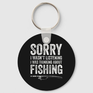 Sorry I Wasn't Listening I Was Thinking About Fish Keychain