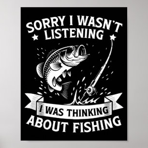 Sorry I Wasn't Listening I Was Thinking About Fish Poster