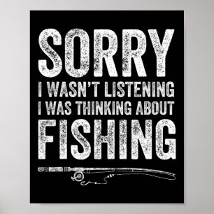 Sorry I Wasn't Listening I Was Thinking About Fish Poster