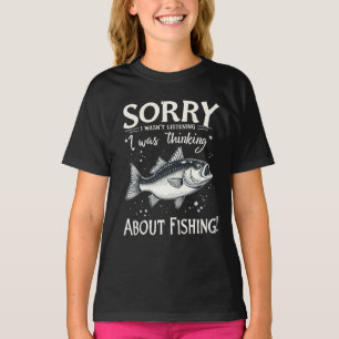 Sorry I Wasn't Listening I Was Thinking About Fish T-Shirt