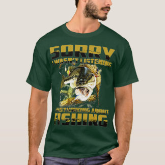 Sorry I Wasn't Listening I Was Thinking About FISH T-Shirt