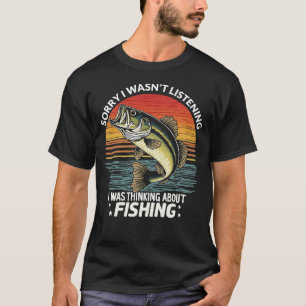 Sorry I Wasn't Listening I Was Thinking About Fish T-Shirt