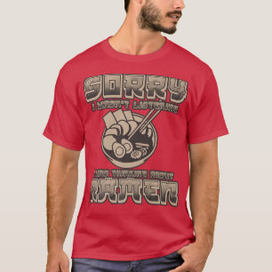 Sorry I Wasn't Listening I Was Thinking About Rame T-Shirt