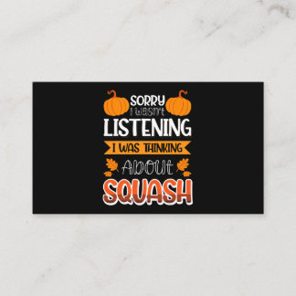 Sorry I Wasnt Listening I Was Thinking About Squas Business Card