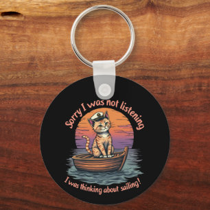 Sorry I Wasn't Listening, I Was Thinking Sailing Keychain