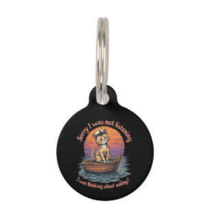 Sorry I Wasn't Listening, I Was Thinking Sailing Pet Tag