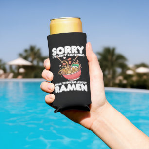 Sorry I Wasn't Listening Was Thinking About Ramen Seltzer Can Cooler