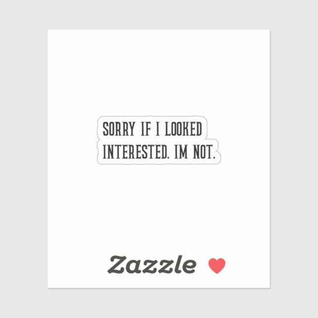 Sorry if I Looked Interested Sarcastic Sticker (Sheet)