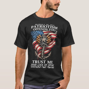 Sorry If My Patrio Offends You Trust Me Your Lack T-Shirt