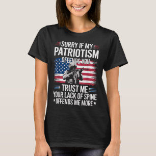 Sorry If My Patriotism Offends You Patriotic Us Fl T-Shirt