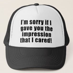 Sorry If You Think I Cared Hat