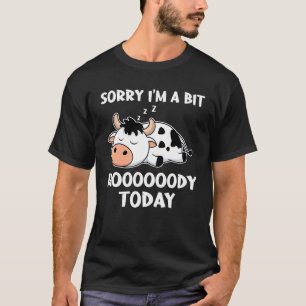Sorry I'm A Bit Moody Today Cute Moody Cow T-Shirt