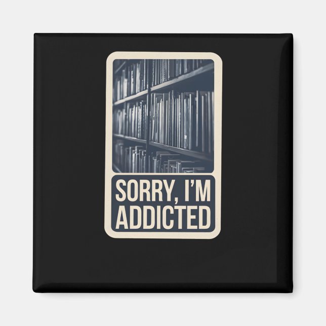 Sorry I'm Addicted - Funny Book Worm Motiv Sticker Magnet (Front)