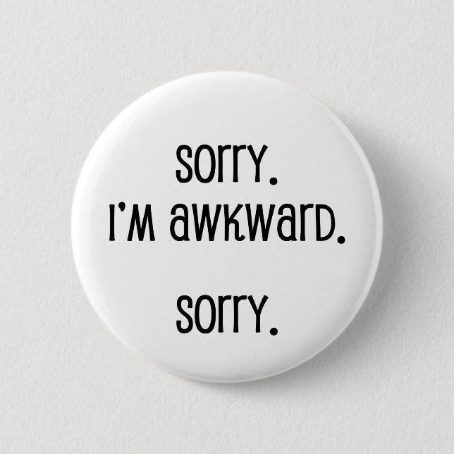 Sorry I'm Awkward 2 Inch Round Button (Front)