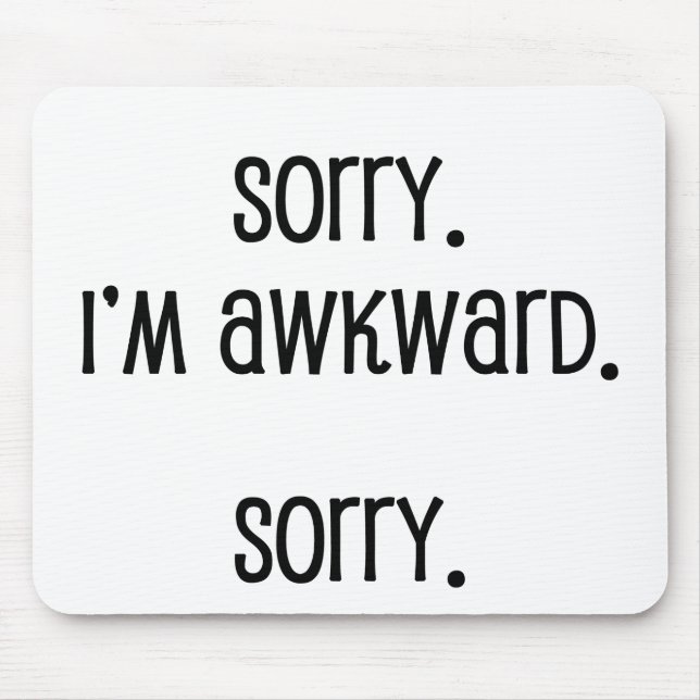 Sorry I'm Awkward Mouse Pad (Front)