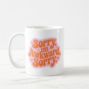 Sorry im awkward sorry coffee mug