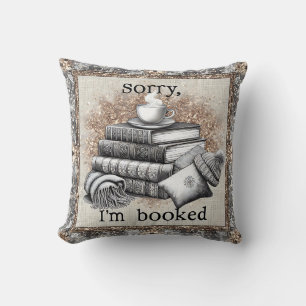 Sorry I'm Booked - Reading Humour  Throw Pillow