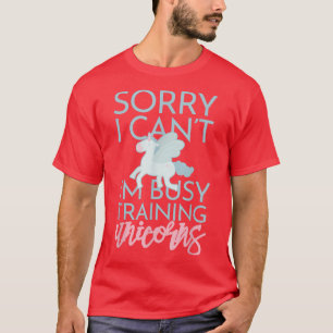 Sorry Im Busy Training Unicorns Cute Funny Fantasy T-Shirt