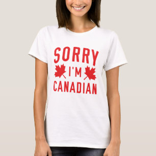 Sorry I'm Canadian T-Shirt