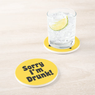 Sorry I'm Drunk! Coaster