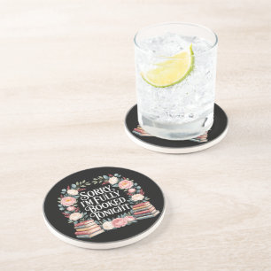 Sorry I'M Fully Booked Tonight Coaster