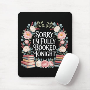 Sorry I'M Fully Booked Tonight  Mouse Pad